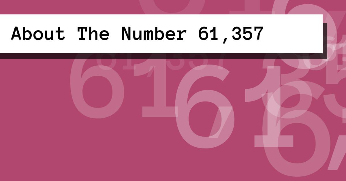 About The Number 61,357
