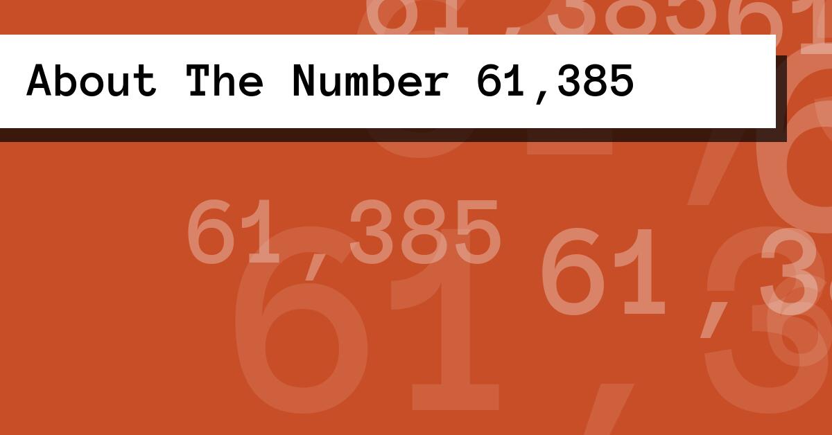 About The Number 61,385