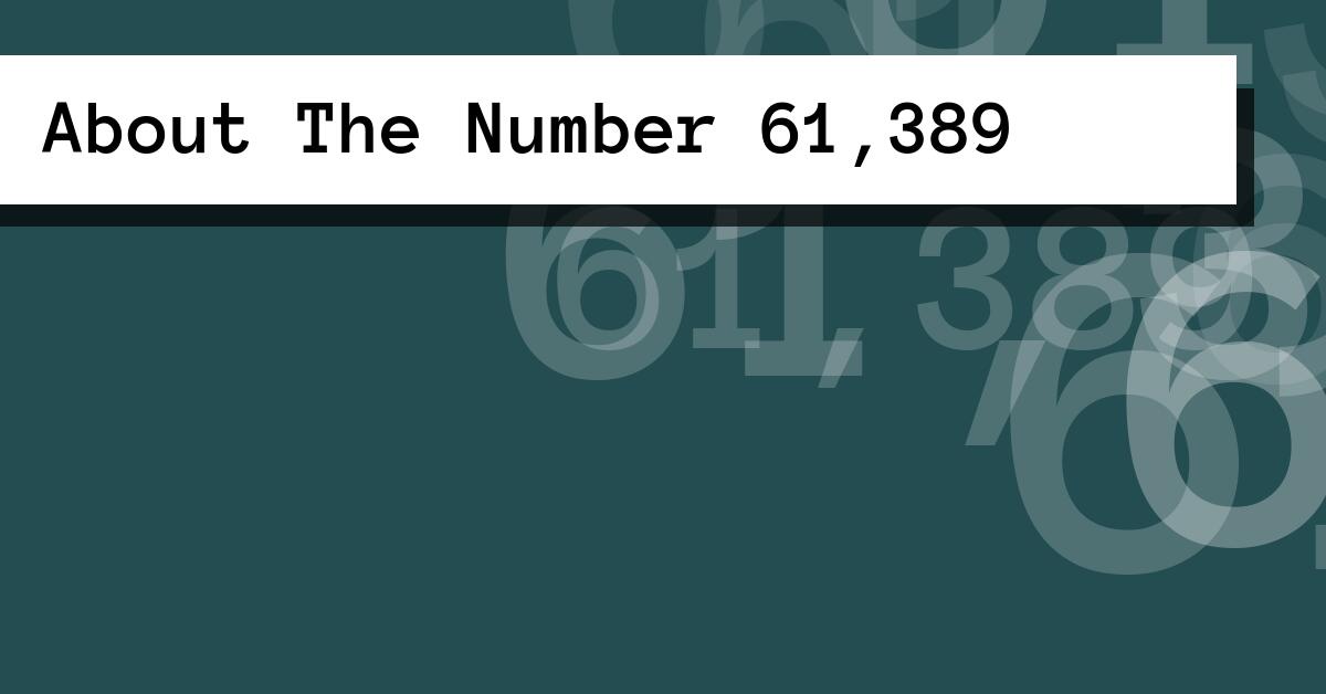 About The Number 61,389