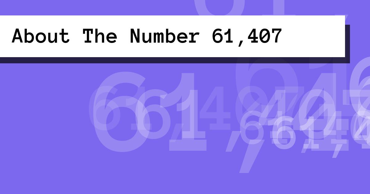 About The Number 61,407