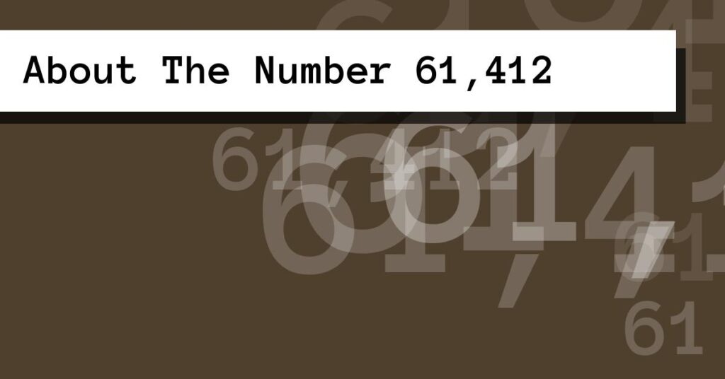 About The Number 61,412