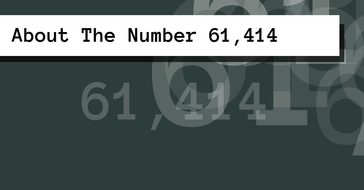 About The Number 61,414