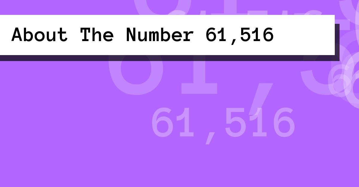 About The Number 61,516