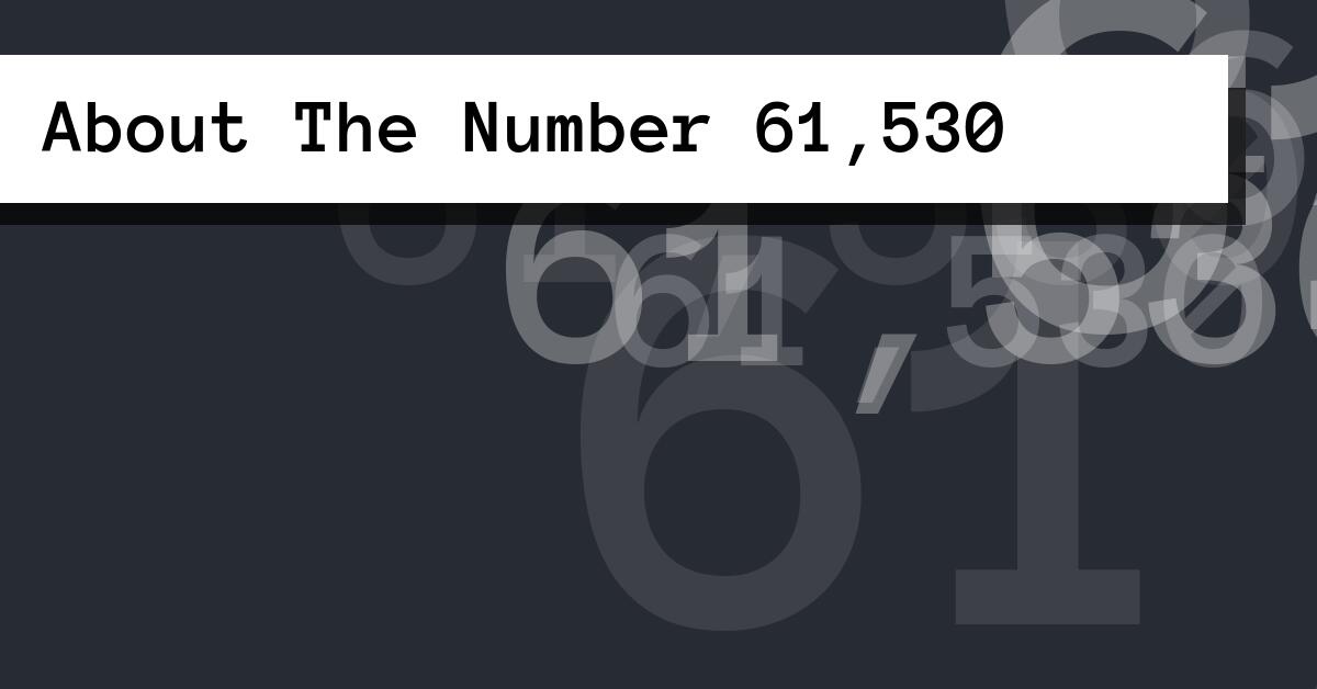 About The Number 61,530