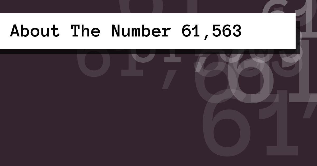 About The Number 61,563