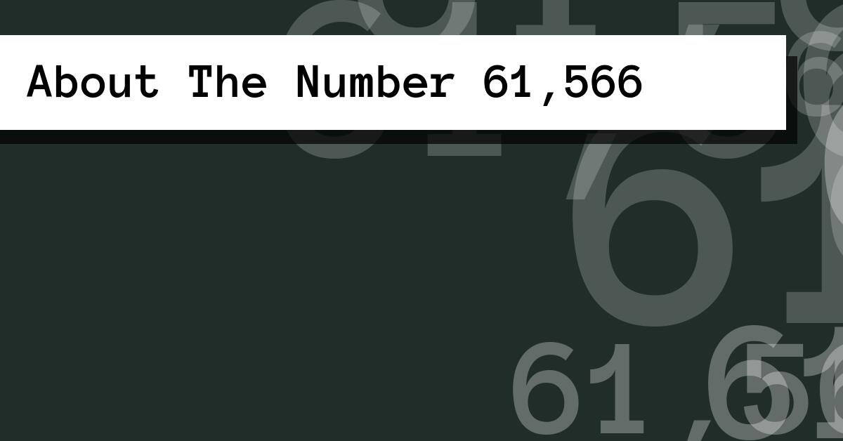 About The Number 61,566