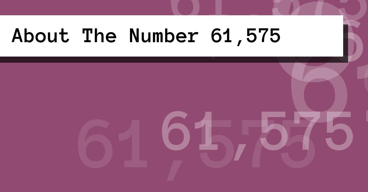 About The Number 61,575