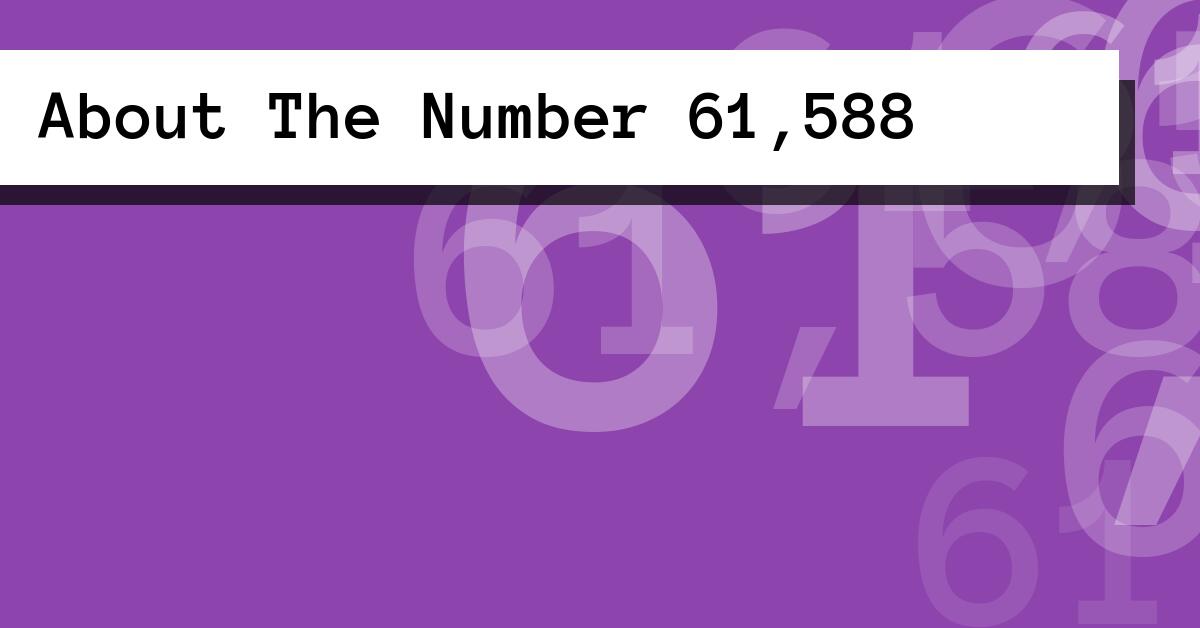 About The Number 61,588