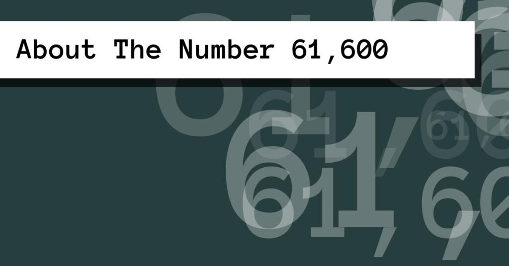 About The Number 61,600