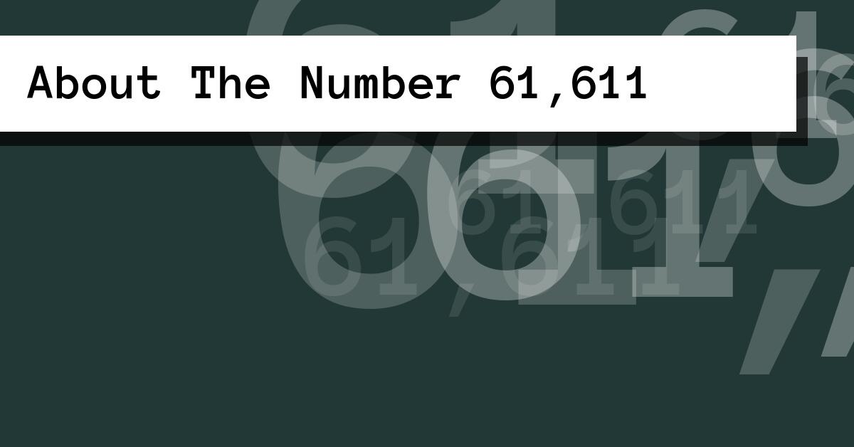 About The Number 61,611
