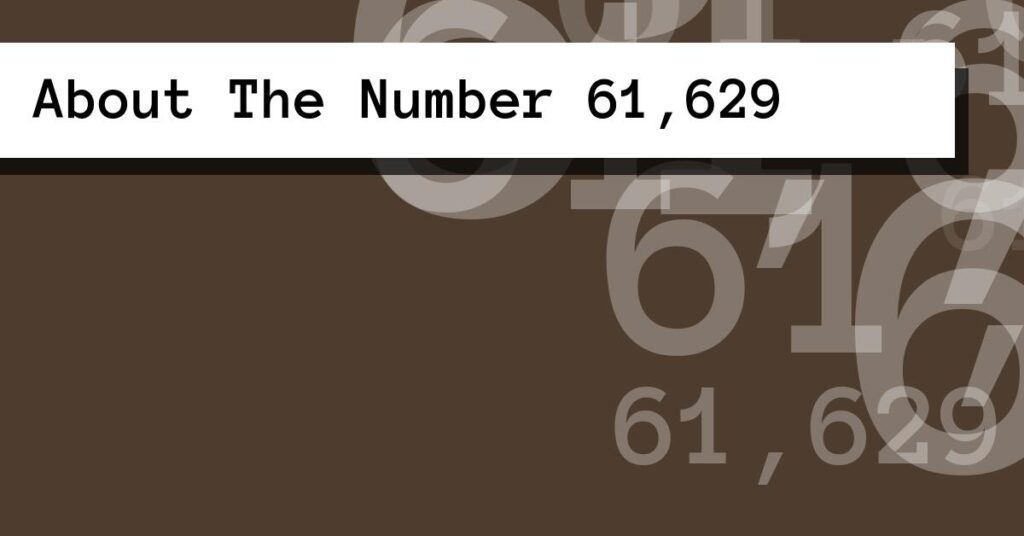 About The Number 61,629