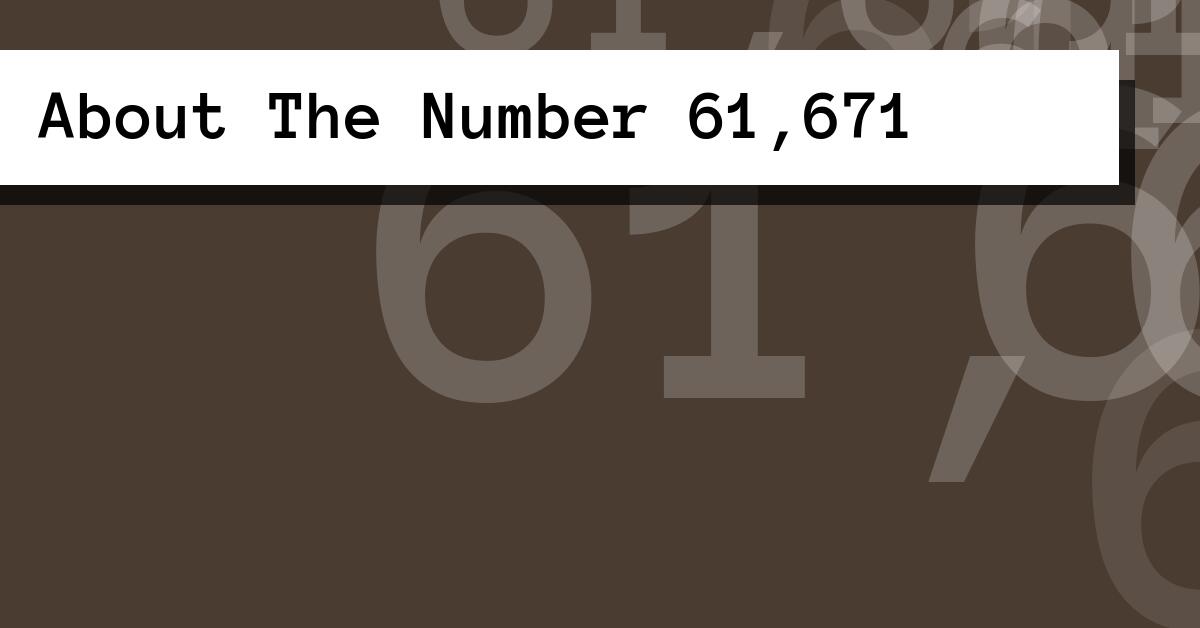 About The Number 61,671