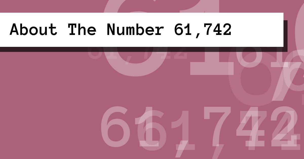 About The Number 61,742