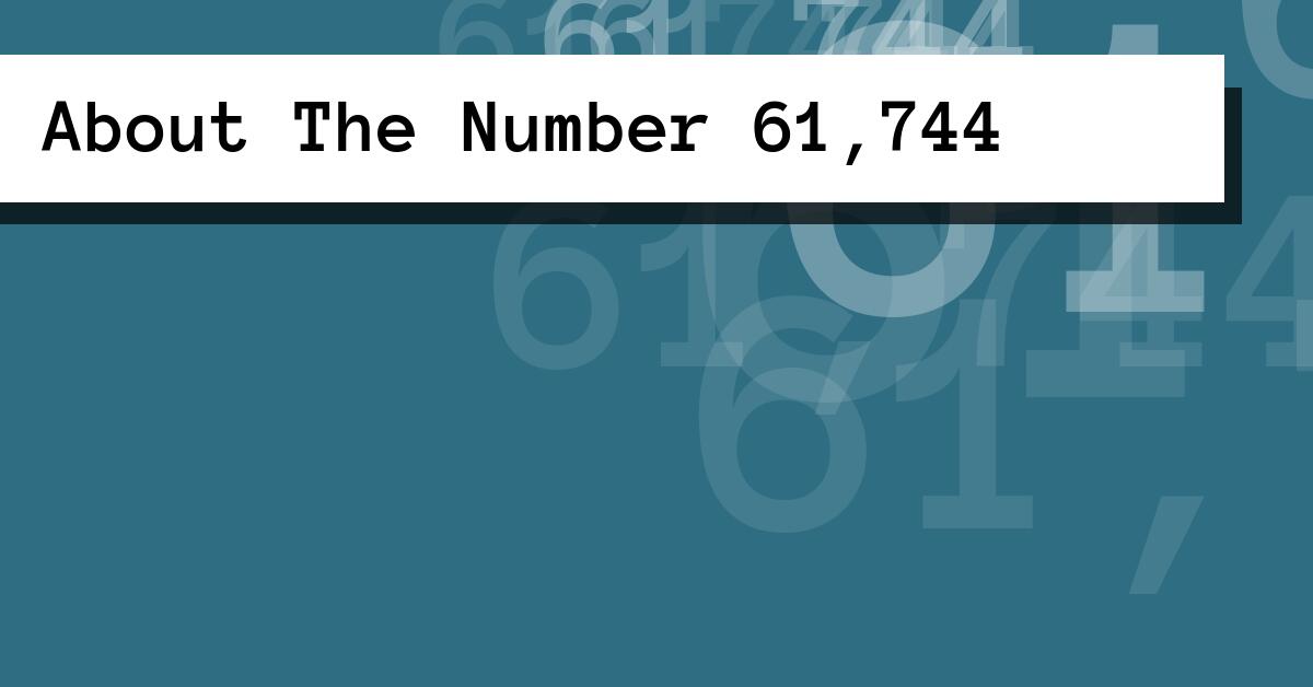 About The Number 61,744