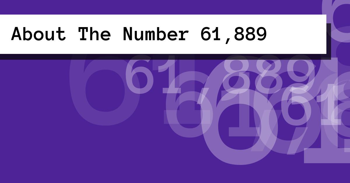 About The Number 61,889