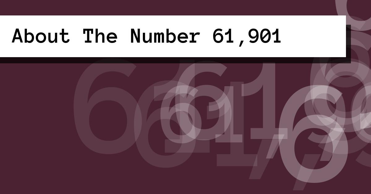 About The Number 61,901
