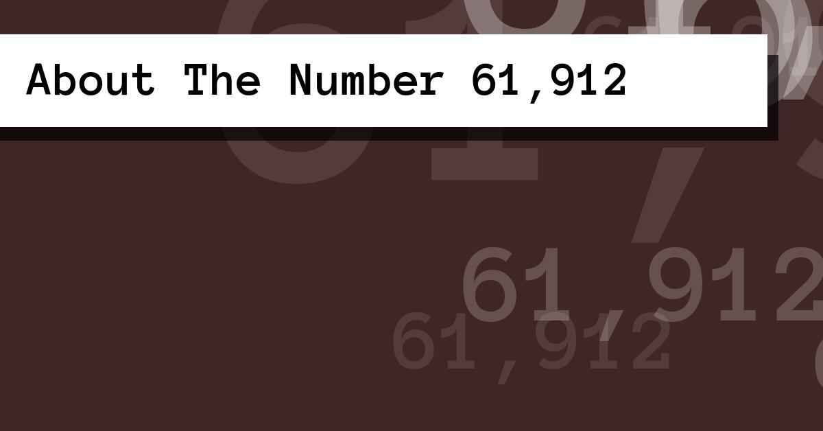 About The Number 61,912