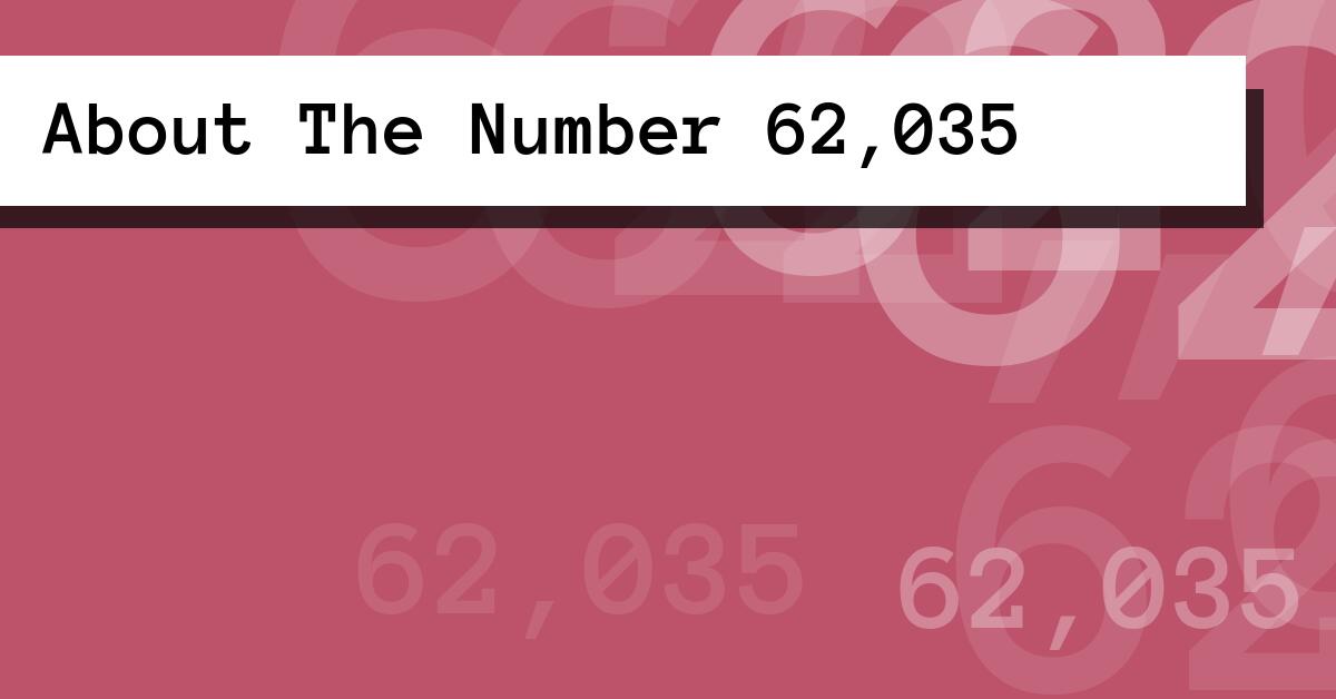 About The Number 62,035