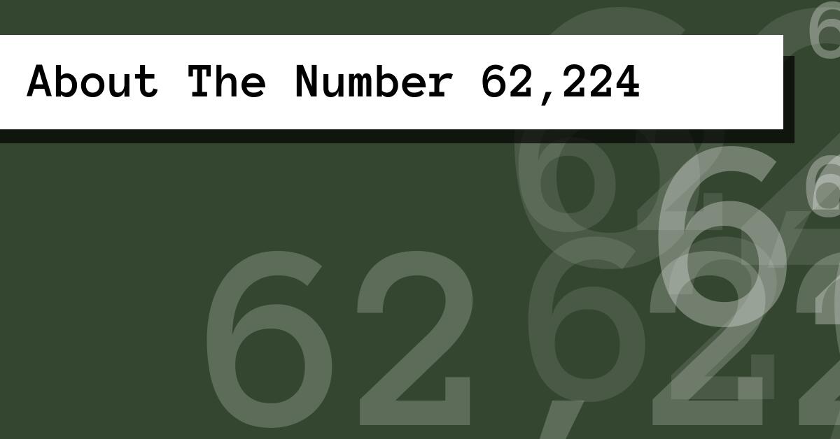 About The Number 62,224
