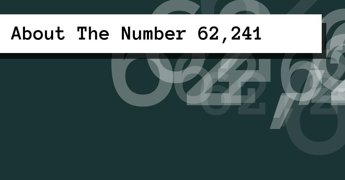About The Number 62,241