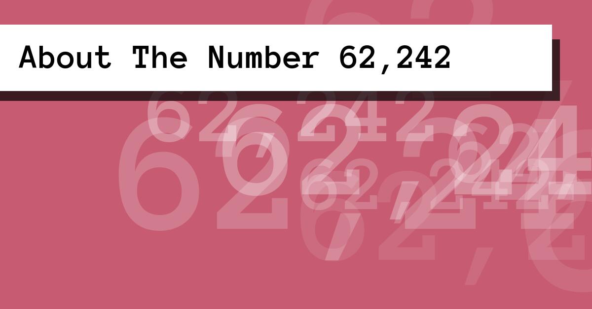 About The Number 62,242