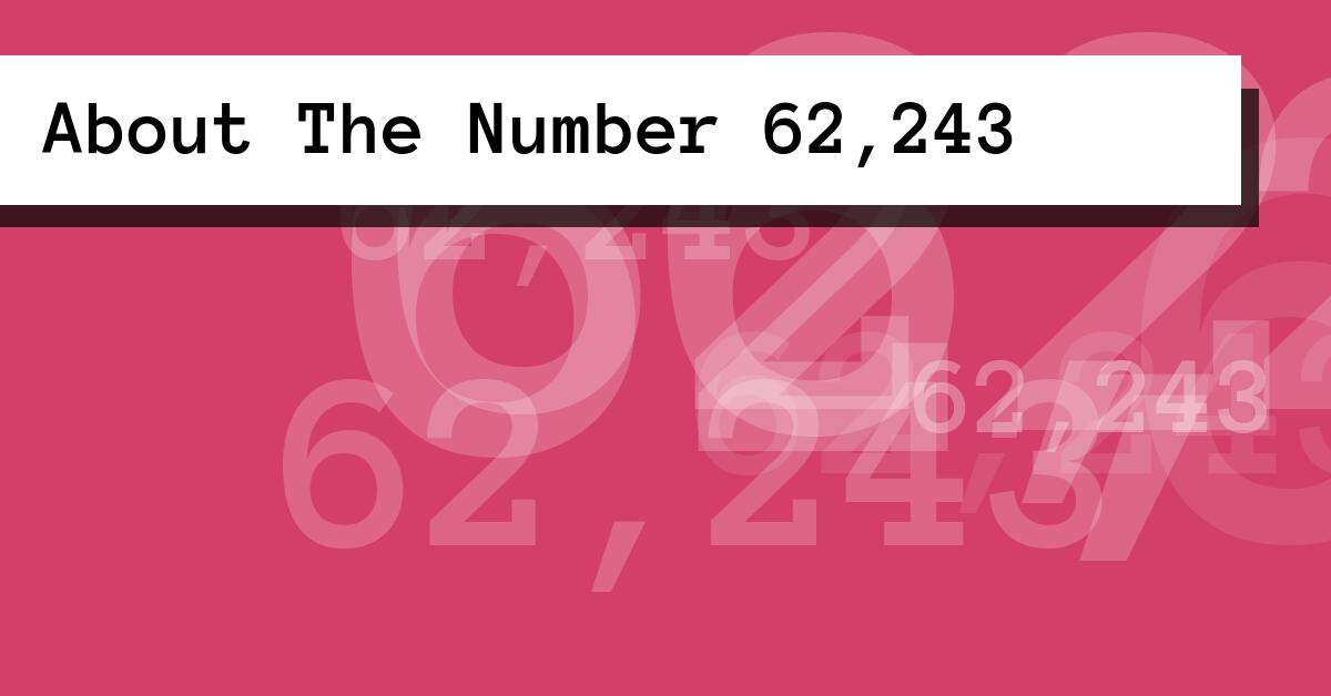 About The Number 62,243