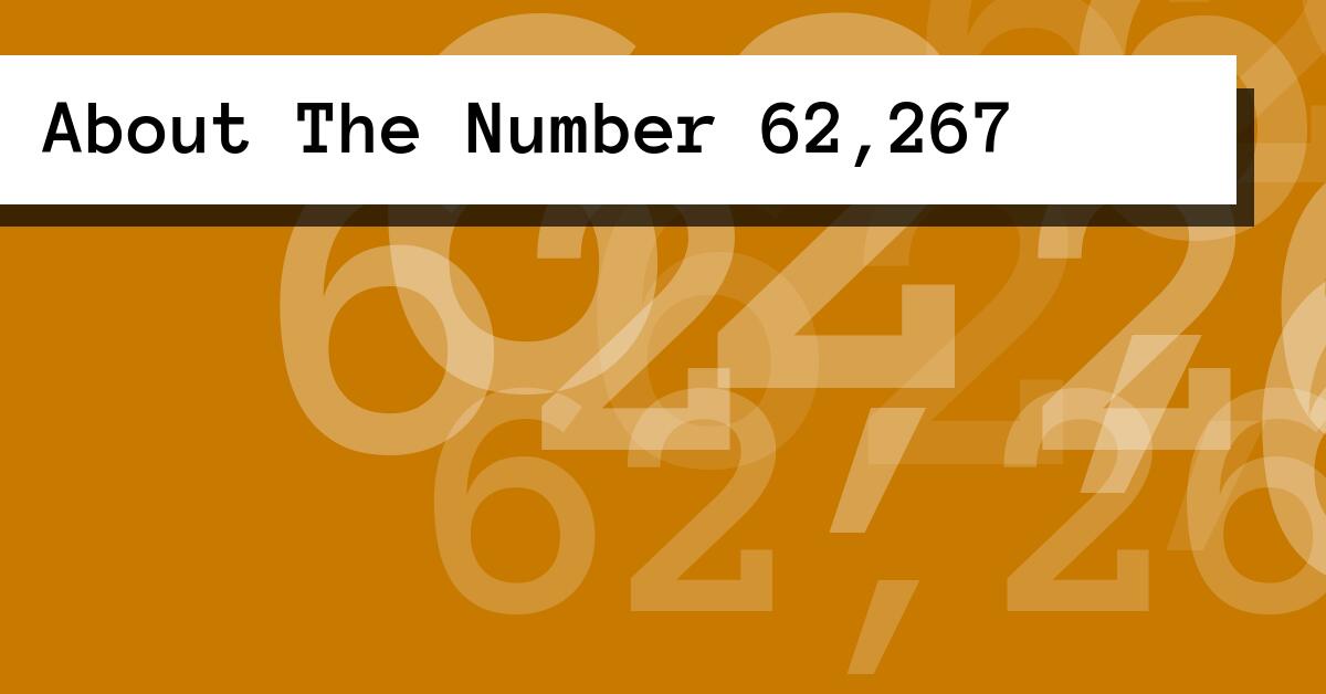 About The Number 62,267