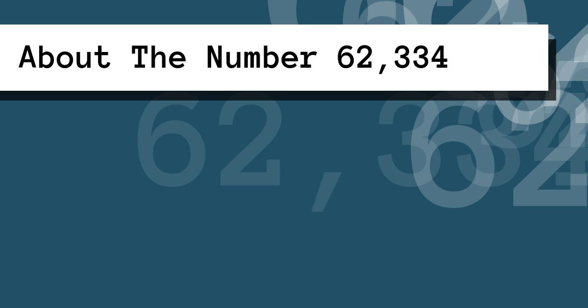 About The Number 62,334