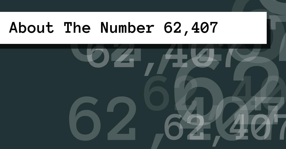 About The Number 62,407