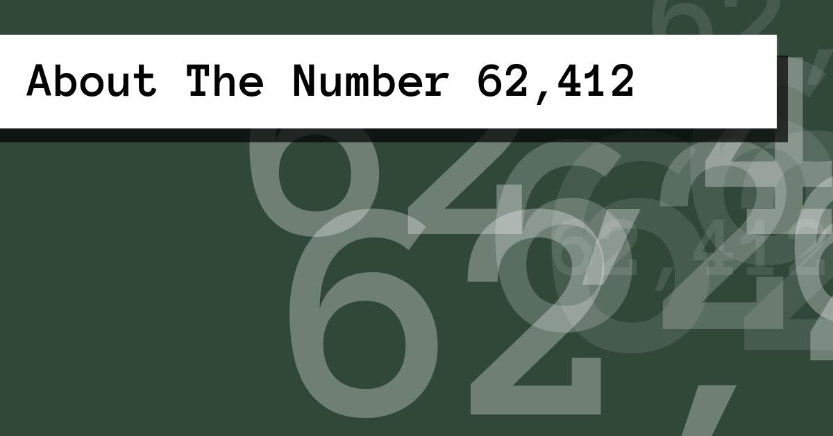 About The Number 62,412