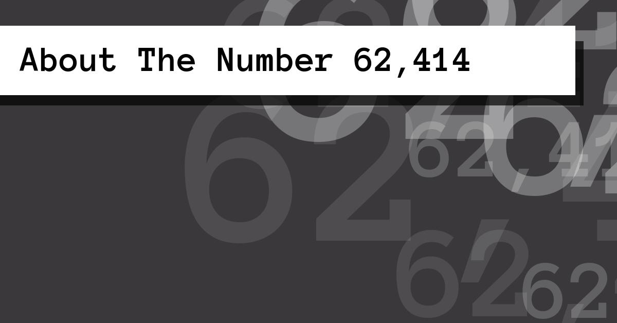 About The Number 62,414