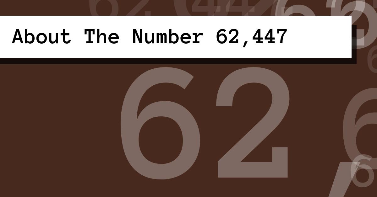 About The Number 62,447