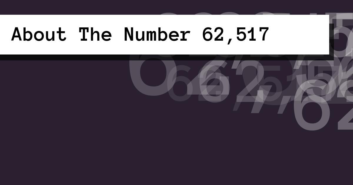 About The Number 62,517