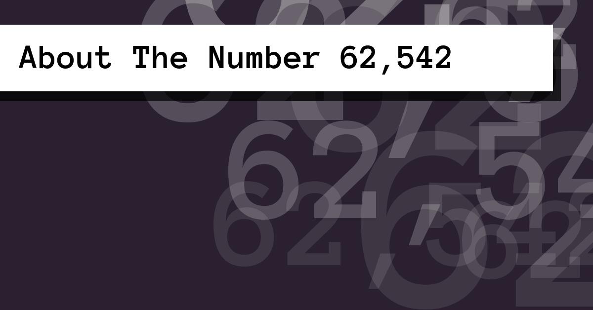 About The Number 62,542