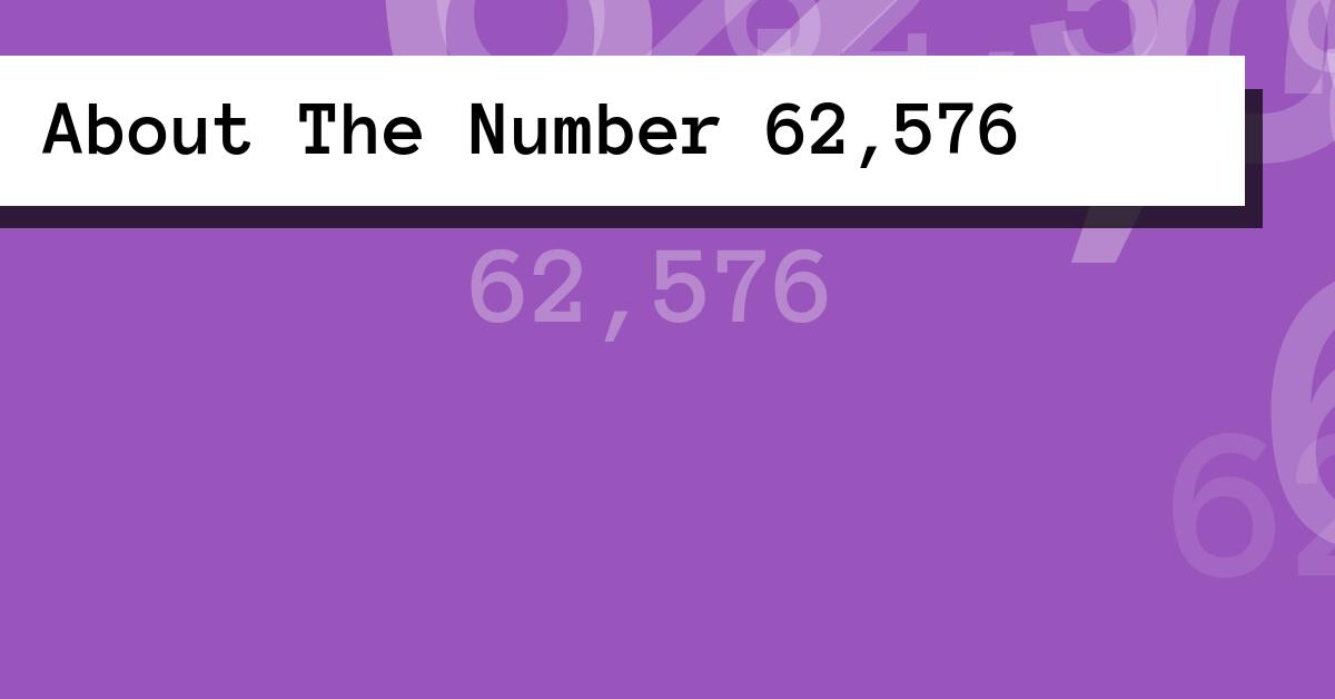 About The Number 62,576