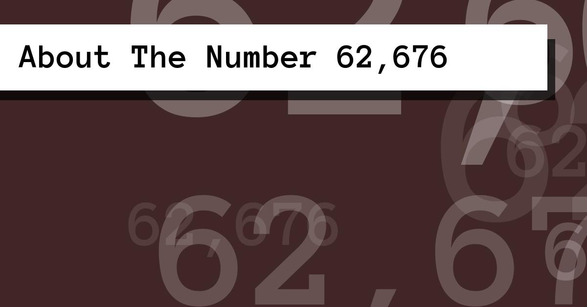 About The Number 62,676