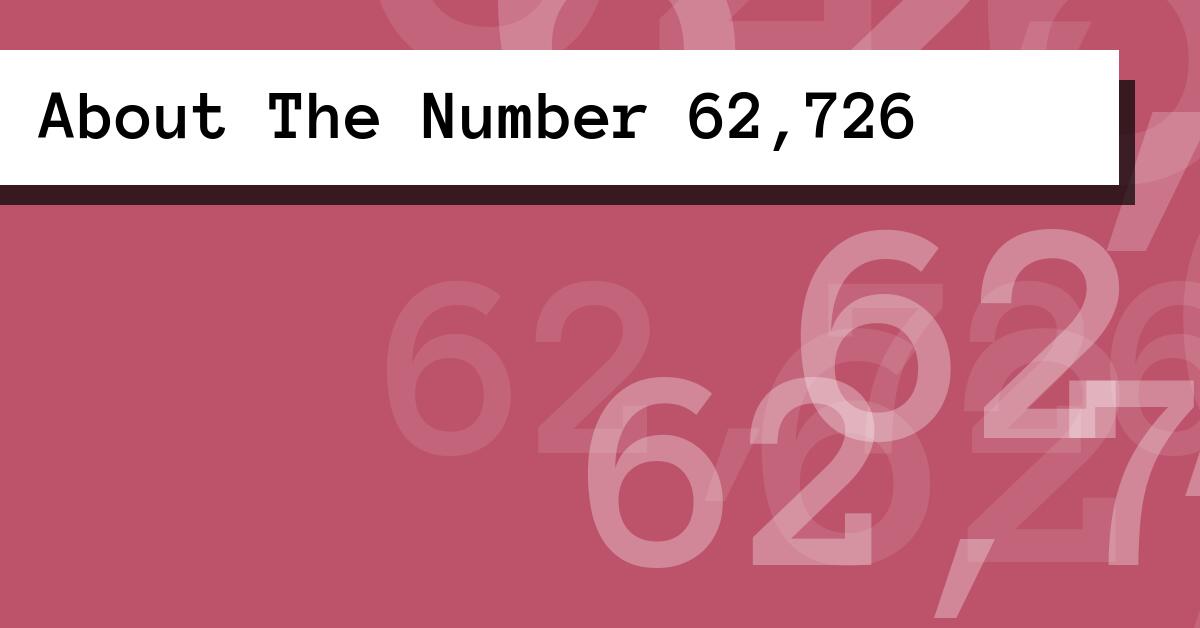 About The Number 62,726