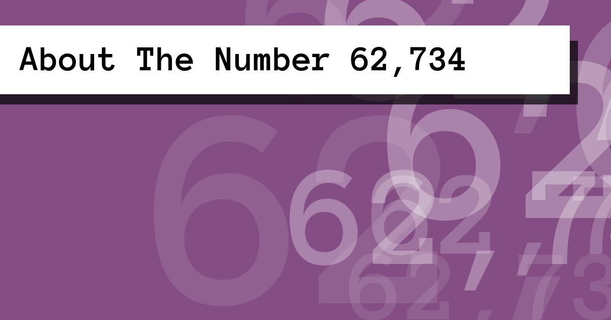 About The Number 62,734