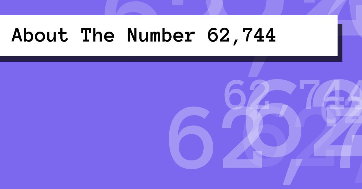 About The Number 62,744