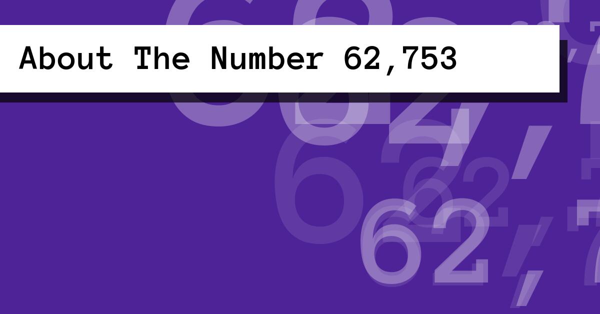 About The Number 62,753
