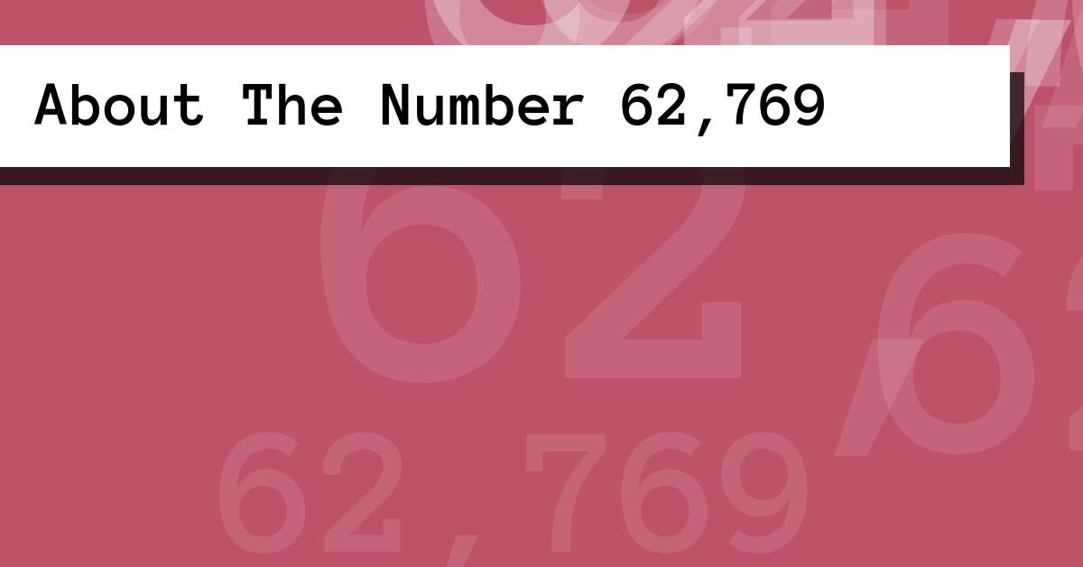 About The Number 62,769