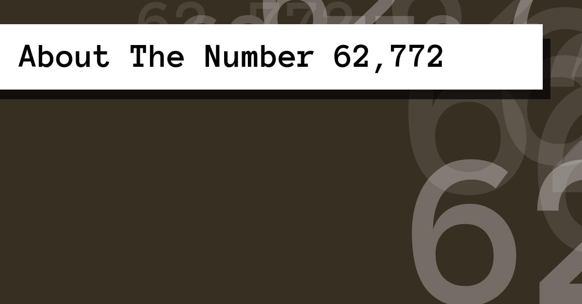 About The Number 62,772