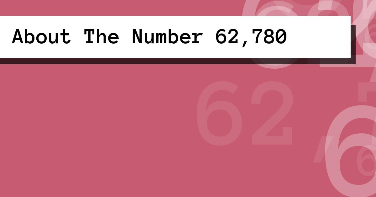 About The Number 62,780