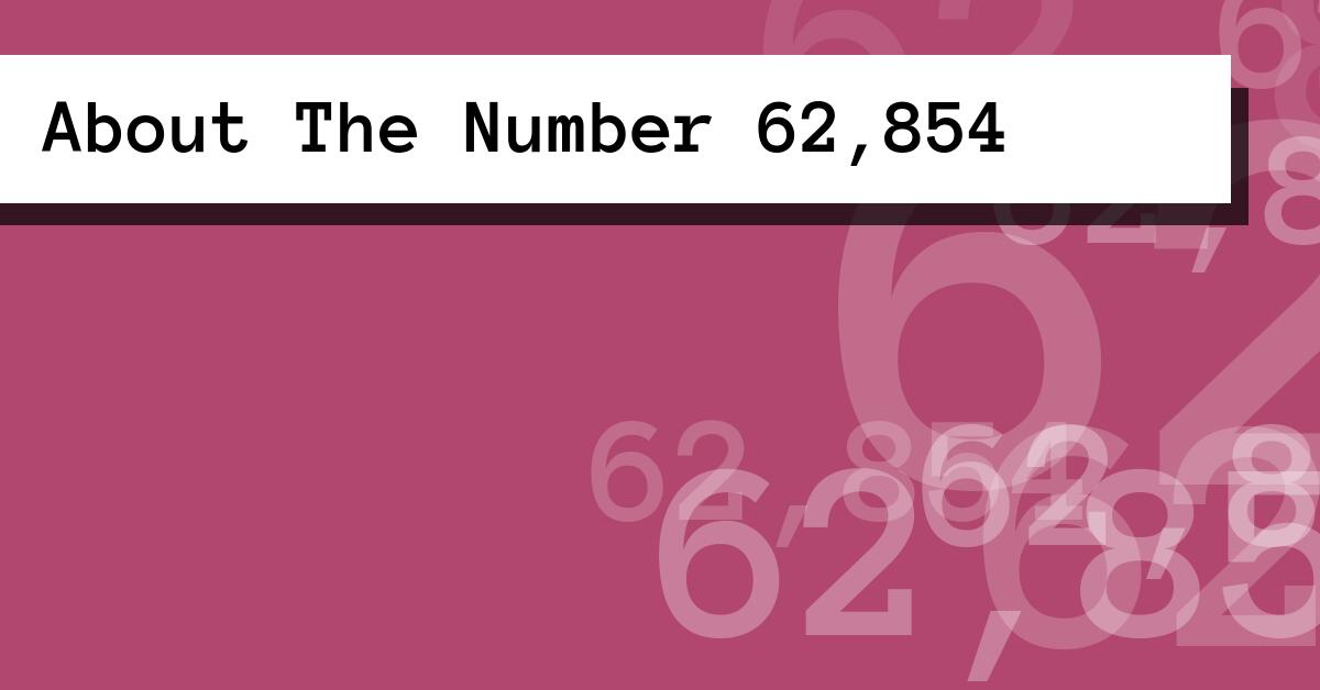 About The Number 62,854