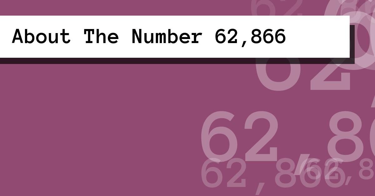 About The Number 62,866
