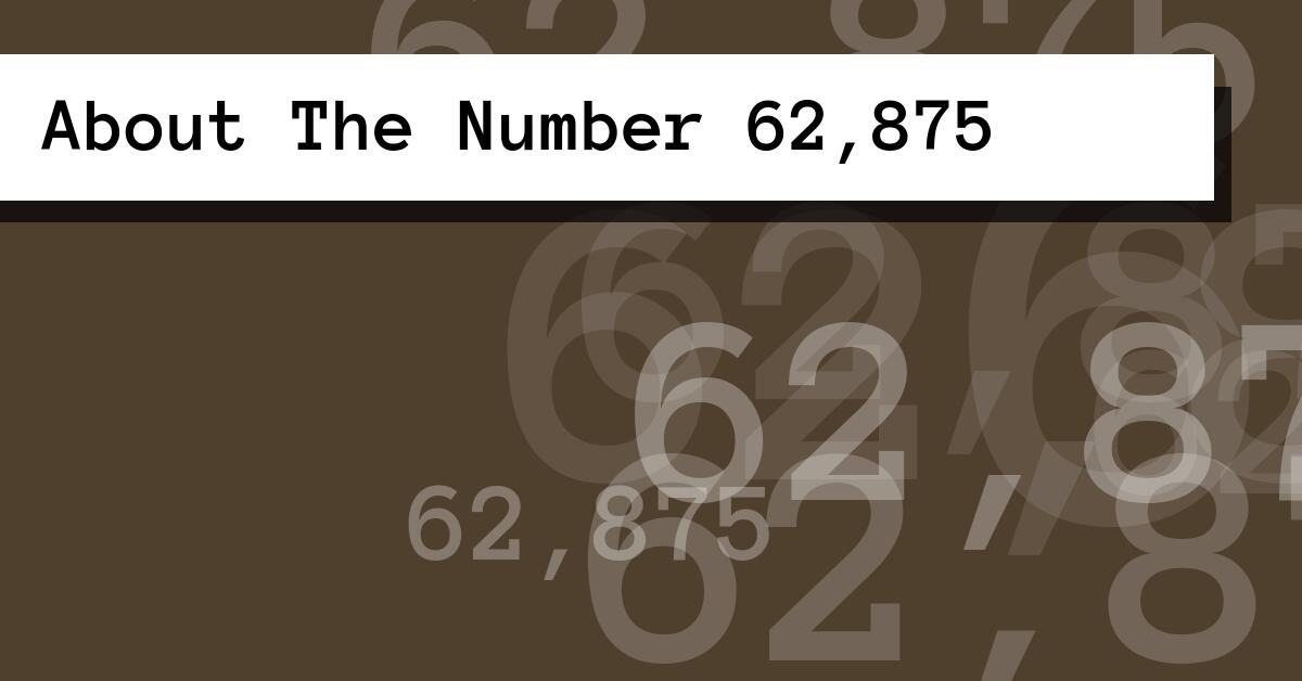 About The Number 62,875