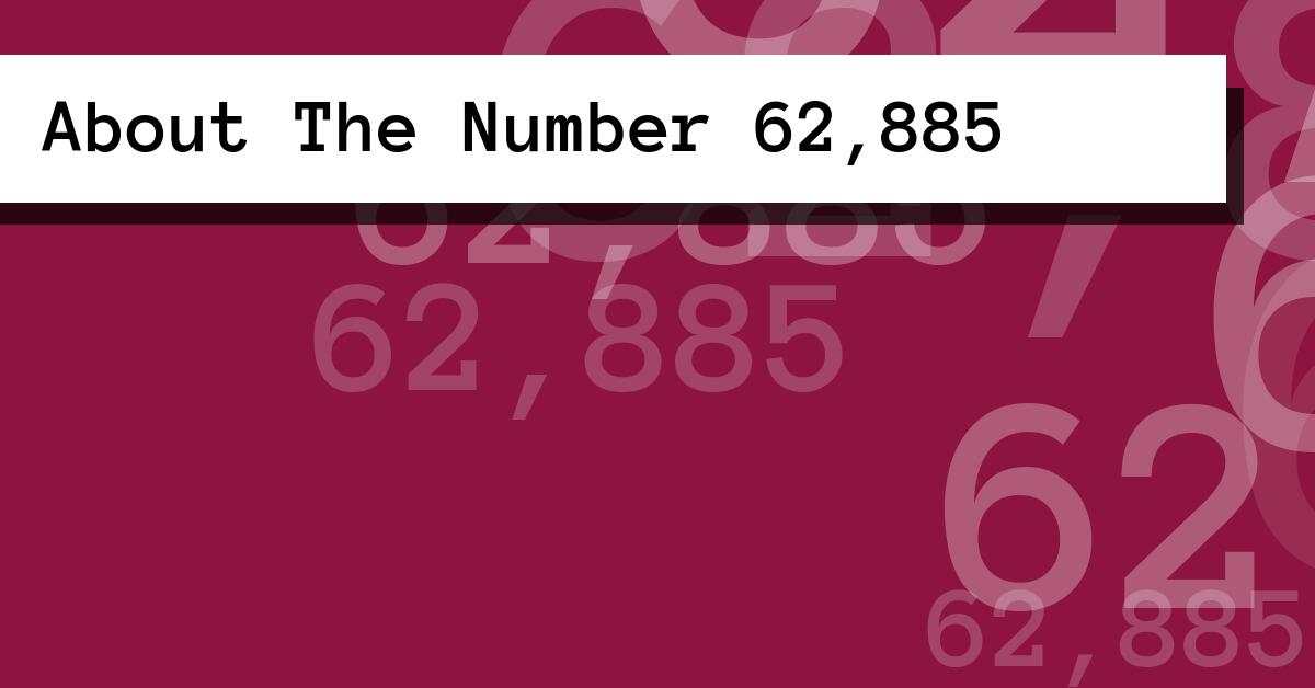 About The Number 62,885