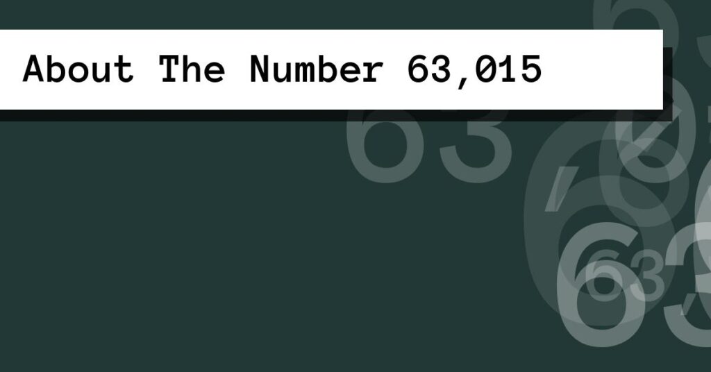 About The Number 63,015