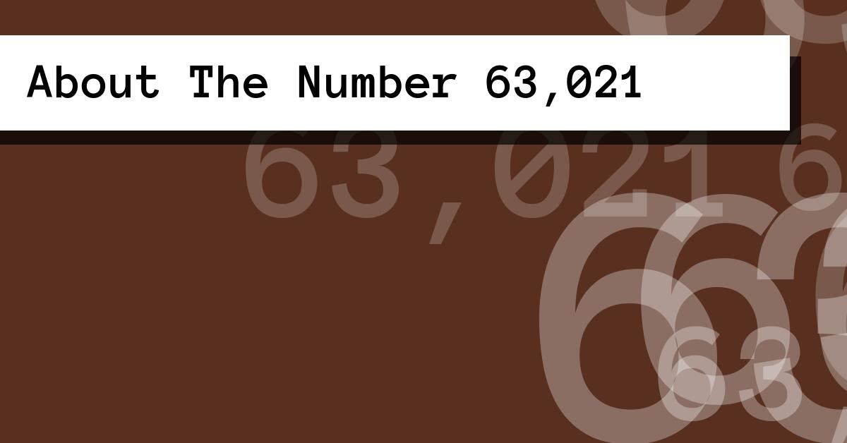 About The Number 63,021