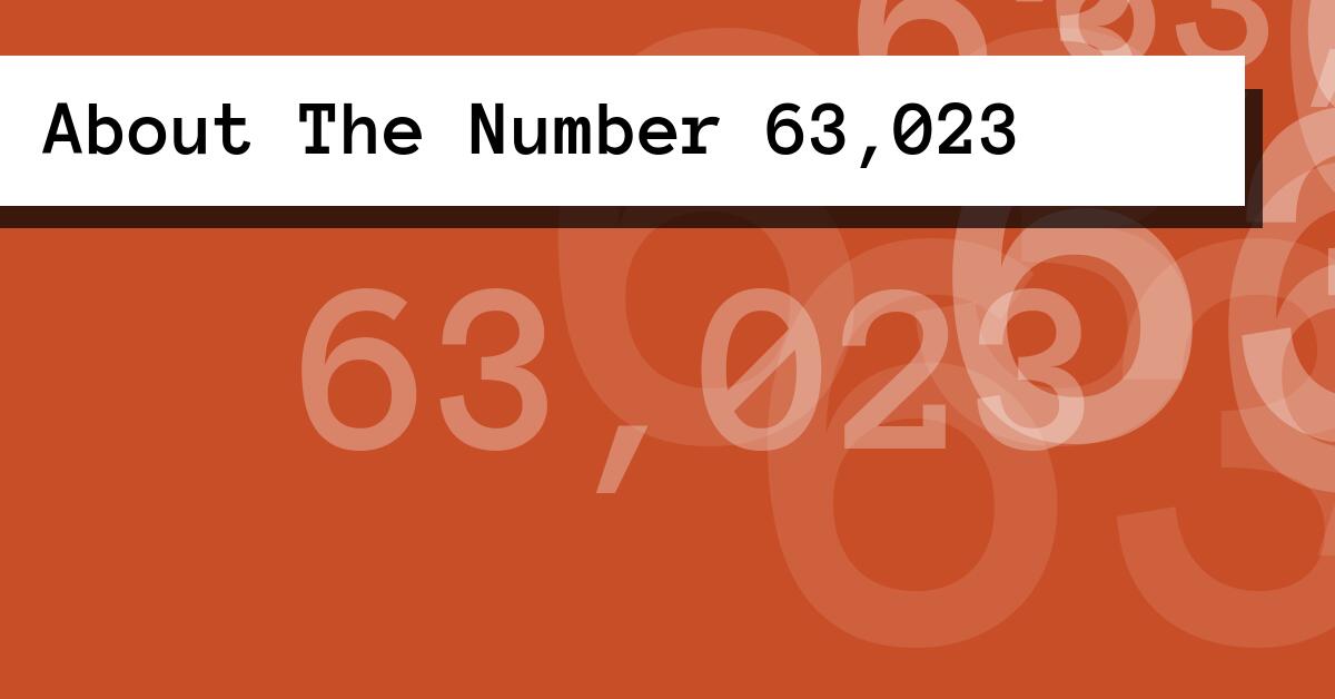 About The Number 63,023
